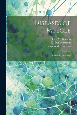 Diseases of Muscle; a Study in Pathology 1021498246 Book Cover