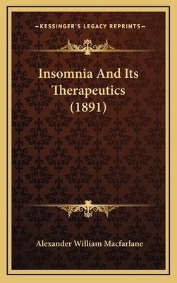 Insomnia And Its Therapeutics (1891) 116665799X Book Cover