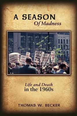 A Season Of Madness: Life and Death in the 1960s 1434344533 Book Cover