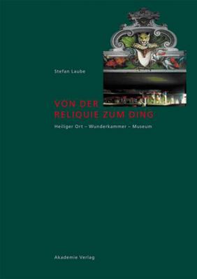 Von Der Reliquie Zum Ding: Heiliger Ort - Wunde... [German] 3050049286 Book Cover