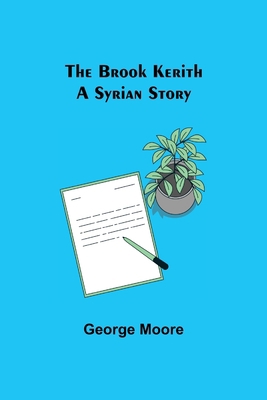 The Brook Kerith: A Syrian story 9356087504 Book Cover