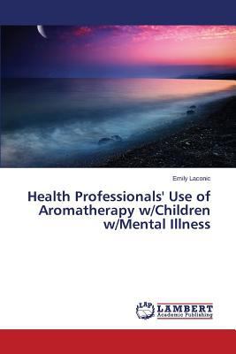 Health Professionals' Use of Aromatherapy w/Chi... 365975188X Book Cover