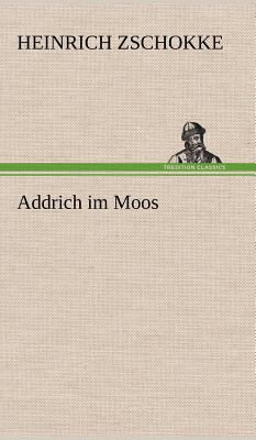 Addrich Im Moos [German] 3847269437 Book Cover