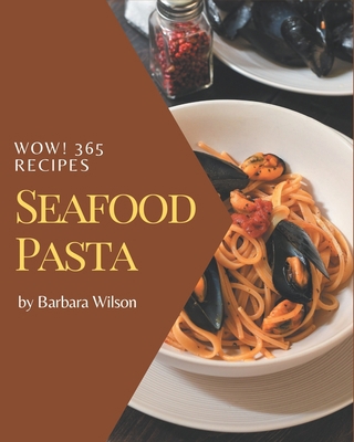 Wow! 365 Seafood Pasta Recipes: Discover Seafoo... B08NVDLQNJ Book Cover