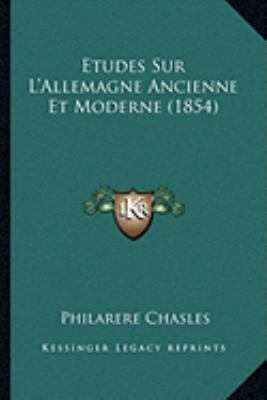 Etudes Sur L'Allemagne Ancienne Et Moderne (1854) [French] 1166788695 Book Cover