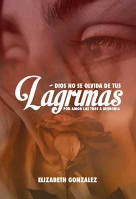 Paperback Dios No Se Olvida de Tus l?grimas, Por Amor Las Trae a Memoria [Spanish] Book
