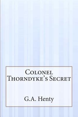 Colonel Thorndyke's Secret 1505421632 Book Cover