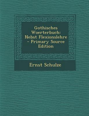 Gothisches Woerterbuch: Nebst Flexionslehre [Gothic] 1293852201 Book Cover