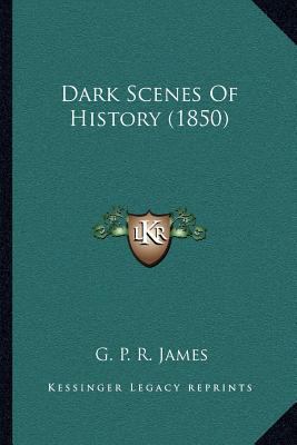 Dark Scenes of History (1850) 1164043463 Book Cover