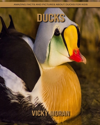 Ducks: Amazing Facts and Pictures about Ducks for Kids