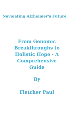 Navigating Alzheimer's Future: From Genomic Bre... B0CSZ3T72G Book Cover