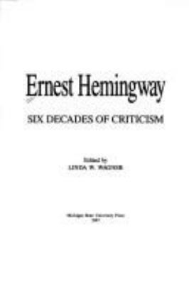 Ernest Hemingway: Six Decades of Criticism 0870132504 Book Cover
