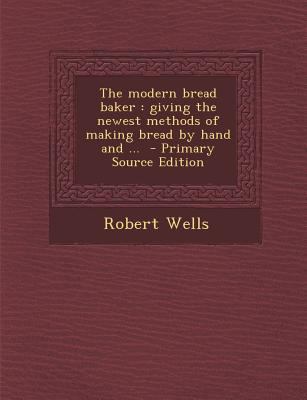 The Modern Bread Baker: Giving the Newest Metho... 1293700398 Book Cover