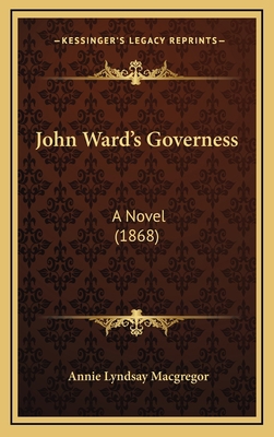 John Ward's Governess: A Novel (1868) 1165024179 Book Cover