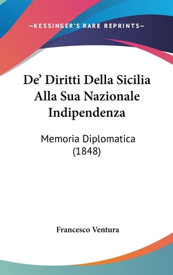 de' Diritti Della Sicilia Alla Sua Nazionale In... [Italian] 1162365773 Book Cover