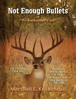 Not Enough Bullets: or "We Kuykendall'd um" 0578123150 Book Cover
