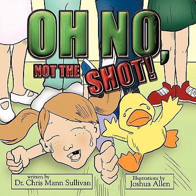 Oh No, Not The Shot! 1449083927 Book Cover