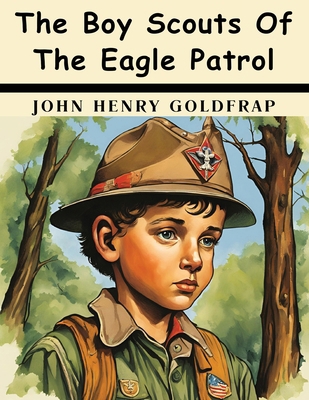 The Boy Scouts Of The Eagle Patrol 1836578857 Book Cover