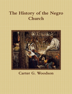 The History of the Negro Church 1946640905 Book Cover