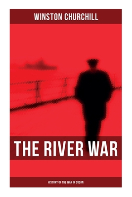 The River War (History of the War in Sudan): Hi... 8027277566 Book Cover