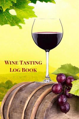 Wine Tasting Log Book : Wine Tasting Journal, Wine Tasting Notebook, Wine Log Book to Jot down Wine Tasting Notes for Wine Lovers. Outdoor Theme