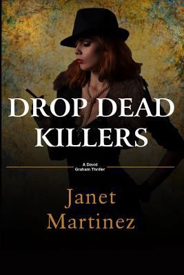 Drop Dead Killers: A David Graham Thriller 1497517907 Book Cover