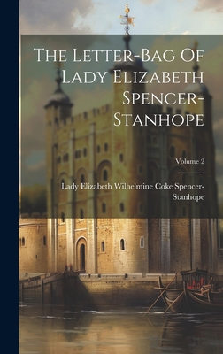 The Letter-bag Of Lady Elizabeth Spencer-stanho... 101972045X Book Cover