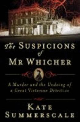 The Suspicions of Mr. Whicher : Murder and the ... 1551928361 Book Cover