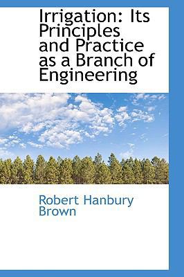 Irrigation: Its Principles and Practice as a Br... 0559744714 Book Cover
