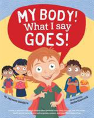 My Body! What I Say Goes!: Teach children body ... 1925089266 Book Cover