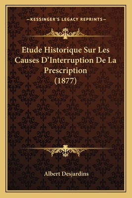 Etude Historique Sur Les Causes D'Interruption ... [French] 1166699080 Book Cover