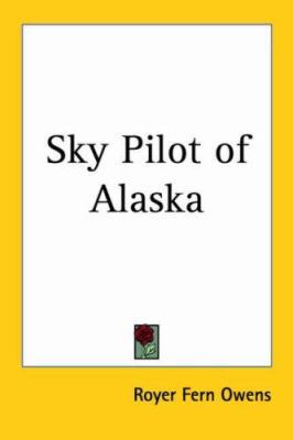 Sky Pilot of Alaska 1419110276 Book Cover