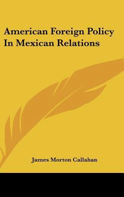 American Foreign Policy in Mexican Relations 1104851776 Book Cover