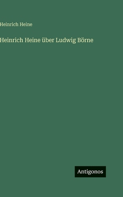 Heinrich Heine über Ludwig Börne [German] 3388493251 Book Cover