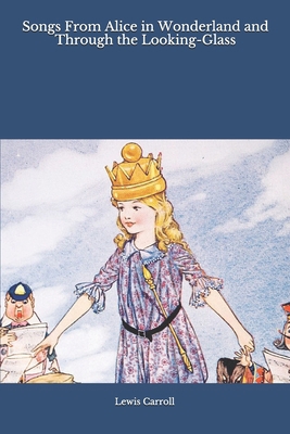 Songs From Alice in Wonderland and Through the ... B08JB1MWM8 Book Cover