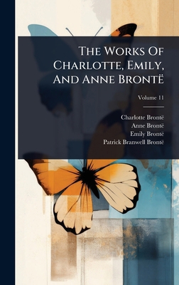The Works Of Charlotte, Emily, And Anne Brontë 1024918653 Book Cover