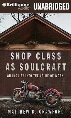Shop Class as Soulcraft: An Inquiry Into the Va... 1441800085 Book Cover