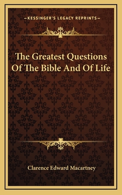 The Greatest Questions Of The Bible And Of Life 1164489410 Book Cover