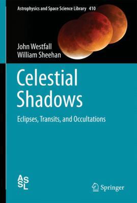 Celestial Shadows: Eclipses, Transits, and Occu... 1493915347 Book Cover