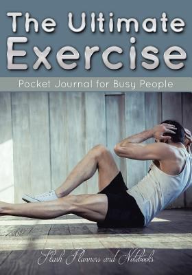 The Ultimate Exercise Pocket Journal for Busy P... 1683777603 Book Cover