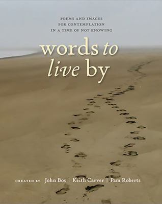 Paperback Words to Live By : Poems and Images for Contemplation in a Time of Not Knowing Book