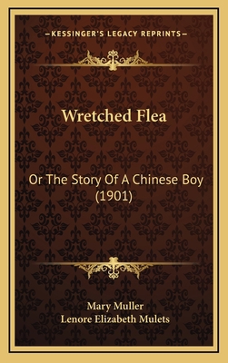 Wretched Flea: Or The Story Of A Chinese Boy (1... 116726570X Book Cover