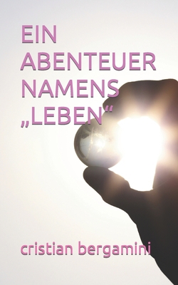 Ein Abenteuer Namens "Leben" [German] B0BZF75S7H Book Cover