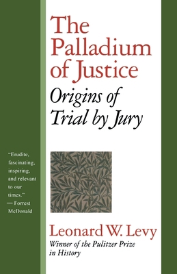 The Palladium of Justice: Origins of Trial by Jury 1566633133 Book Cover