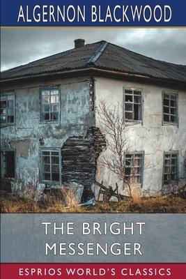 The Bright Messenger (Esprios Classics) B0BB5DD9YF Book Cover
