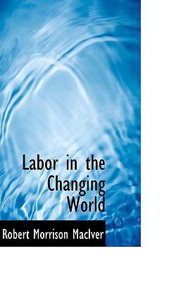 Labor in the Changing World 0554575396 Book Cover