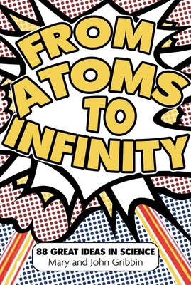 From Atoms to Infinity: 88 Great Ideas in Science 1840467355 Book Cover