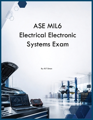 ASE MIL6 Electrical Electronic Systems Exam B0H292SPXM Book Cover