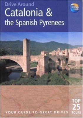 Drive Around Catalonia & the Spanish Pyrenees: Your guide to great drives (Drive Around)