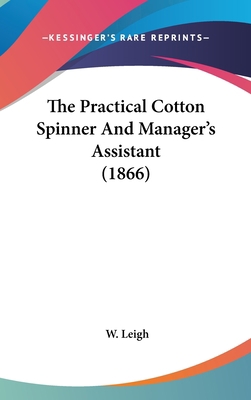 The Practical Cotton Spinner and Manager's Assi... 1120971608 Book Cover